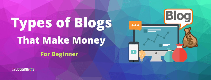 7 Types of Blogs That Make Money for Beginner: Very Few Reveal these Truth