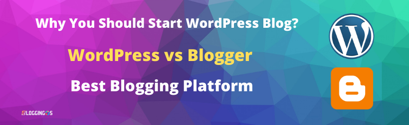 WordPress vs Blogger best blogging platform